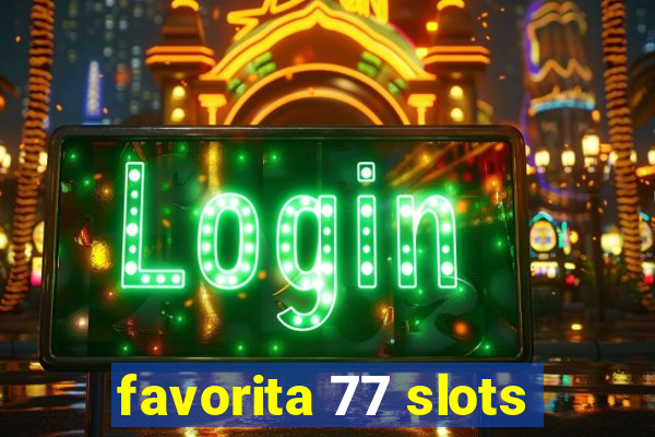 favorita 77 slots